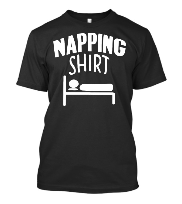 Napping Shirt Bed T-Shirt