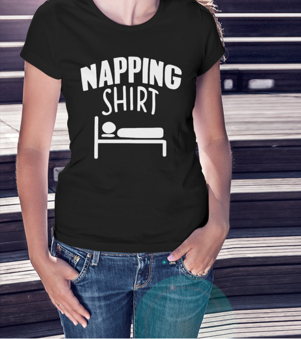 Napping Shirt Bed T-Shirt