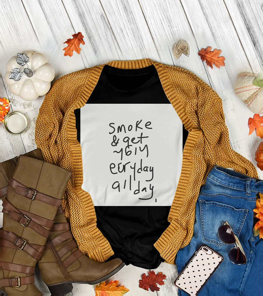 Smoke Get High Everyday All Day T-Shirt