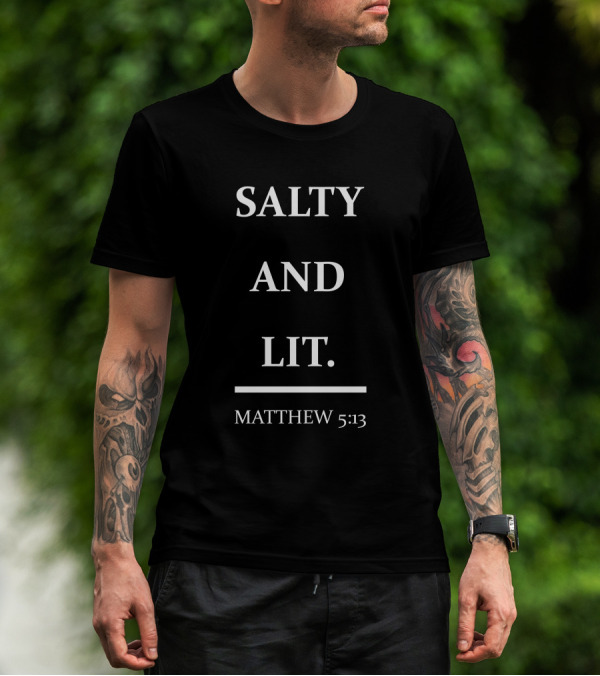 Salty And Lit Matthew 5:13 T-Shirt