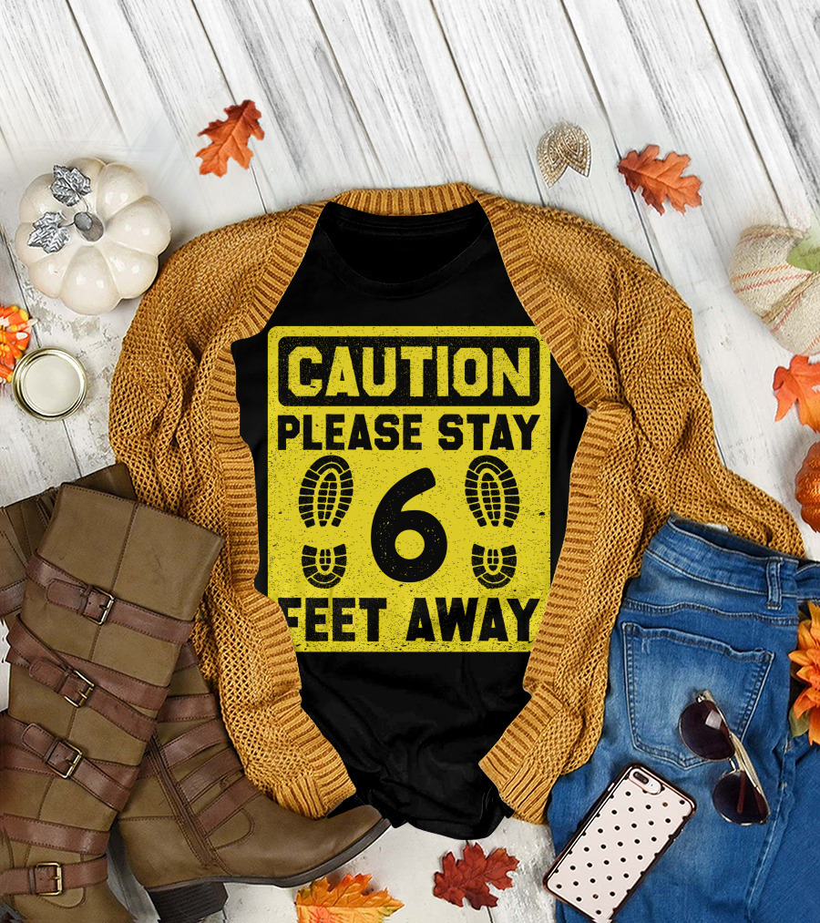 Caution Please Stay 6 Feet Away Social Distancing Sign with Footprints T-Shirt