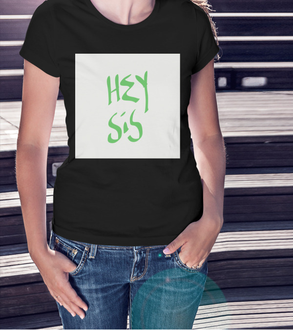 HEY SIS Green Brushstroke Text T-Shirt