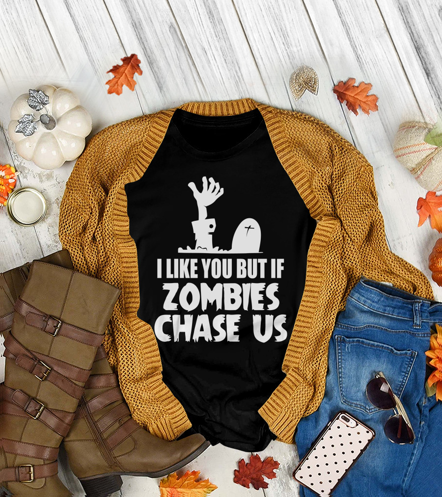 I Like You But If Zombies Chase Us Graveyard Scene T-Shirt