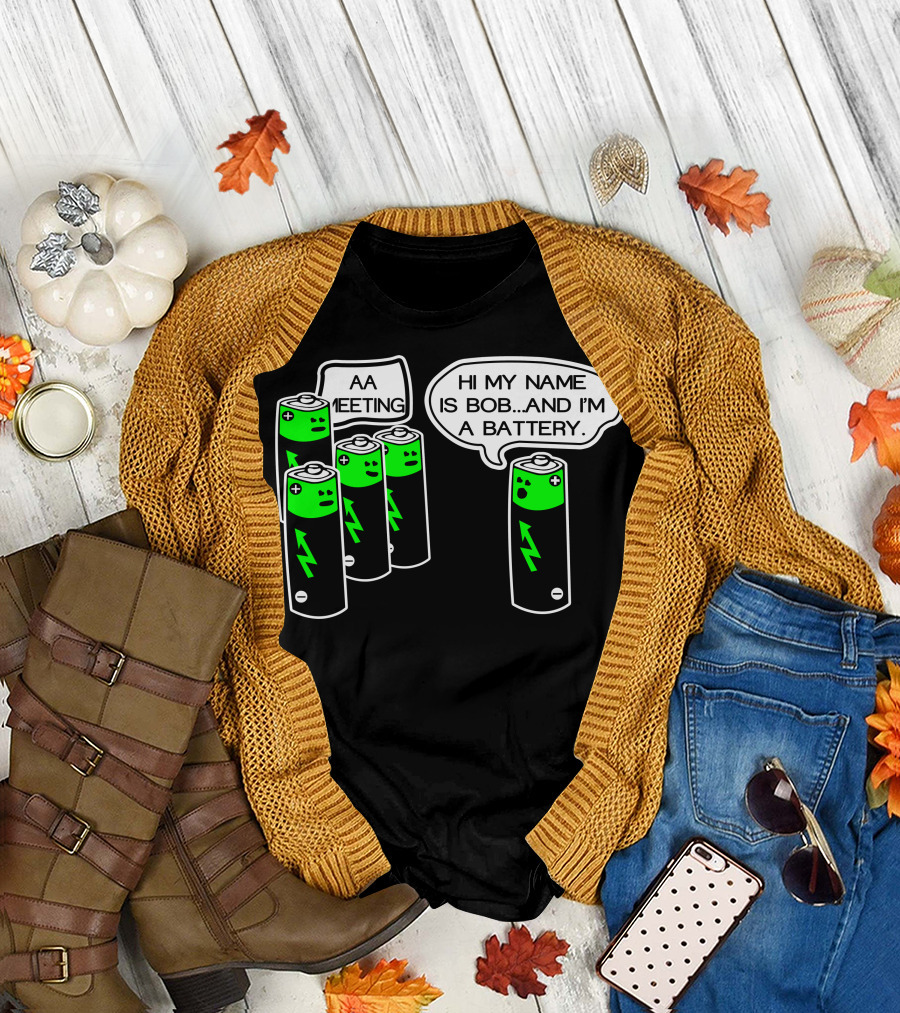 AA Meeting Hi My Name Is Bob And I'm A Battery T-Shirt