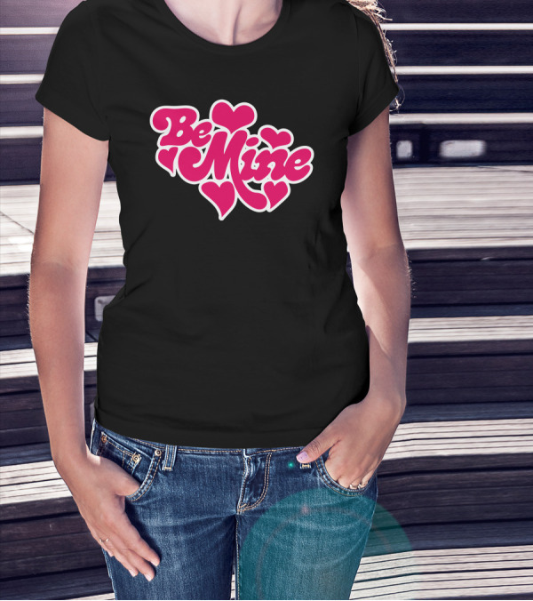 Be Mine Hearts Love T-Shirt