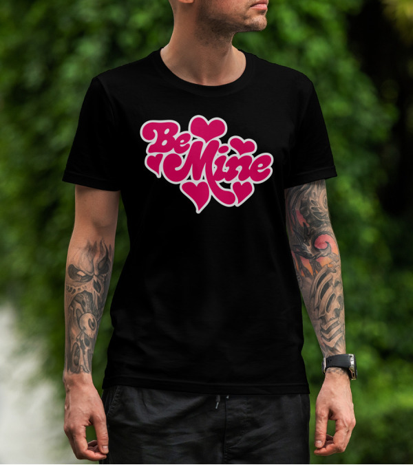 Be Mine Hearts Love T-Shirt