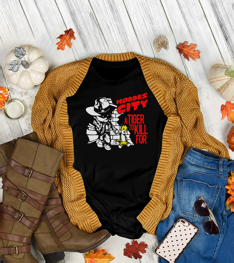 Hobbes City A Tiger to Kill For T-Shirt