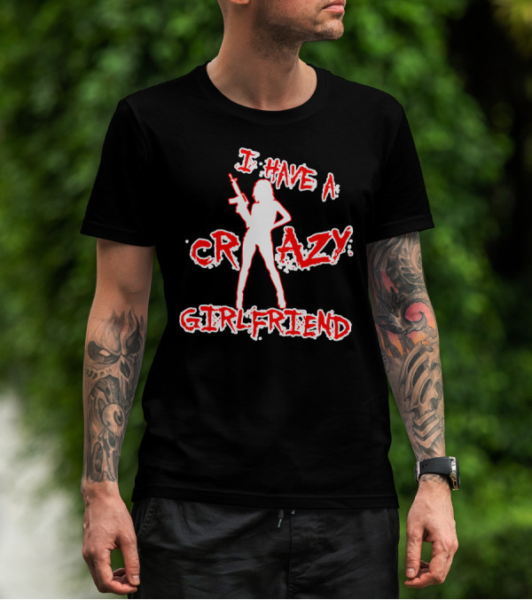 I Have A Crazy Girlfriend Silhouette Holding Gun T-Shirt