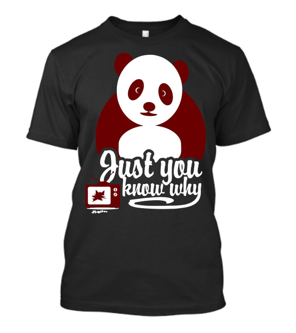 Just You Know Why Panda And Television T-Shirt