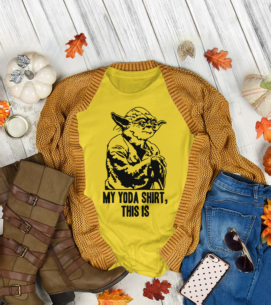 My Yoda Shirt This Is T-Shirt