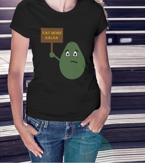 Eat More Salsa Sad Avocado Holding Sign T-Shirt
