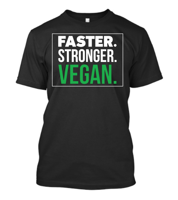 Faster Stronger Vegan Bold Motivational T-Shirt