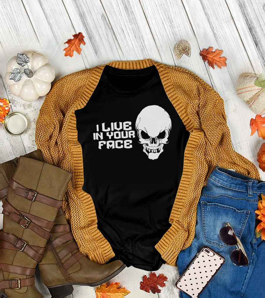 I Live In Your Face Skull T-Shirt