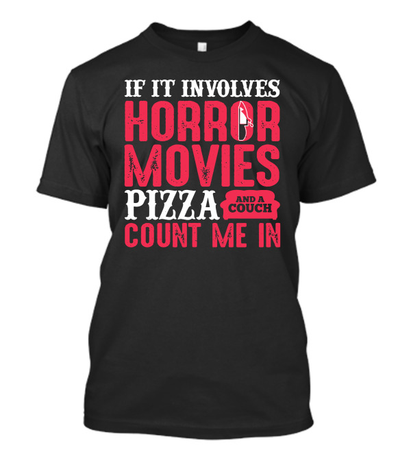 If It Involves Horror Movies Pizza And A Couch Count Me In Knife T-Shirt