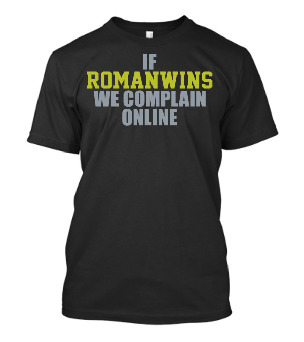 IF Roman Wins We Complain Online T-Shirt