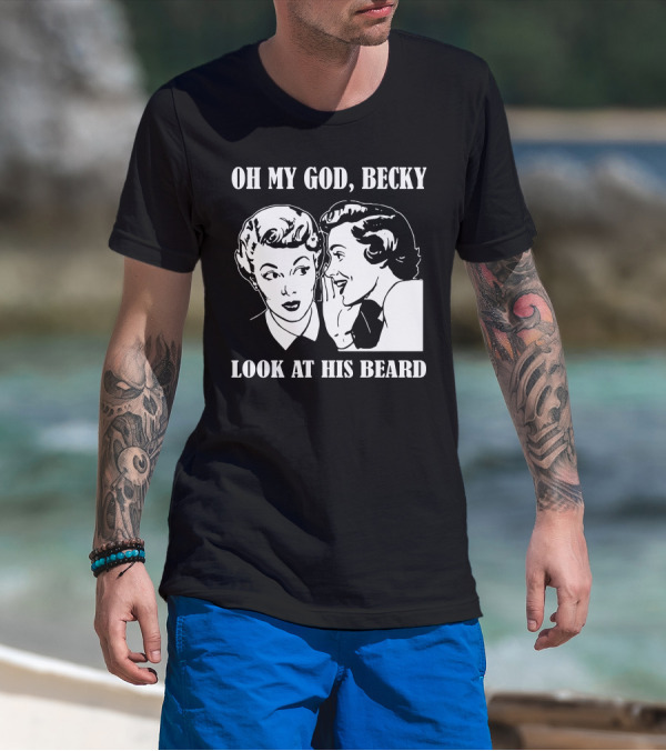 Oh My God Becky Look At His Beard Retro Chat T-Shirt