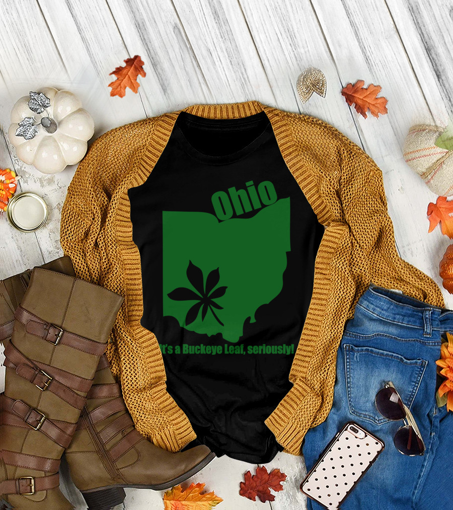 Ohio Buckeye Leaf It's a Buckeye Leaf Seriously T-Shirt