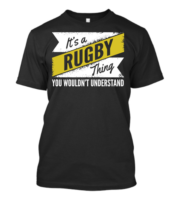 It's A Rugby Thing You Wouldn't Understand T-Shirt