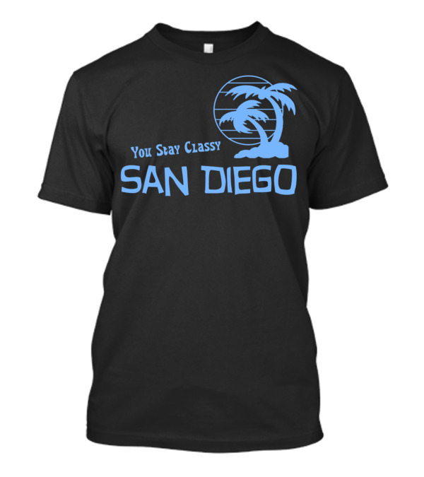 You Stay Classy San Diego Palm Trees T-Shirt