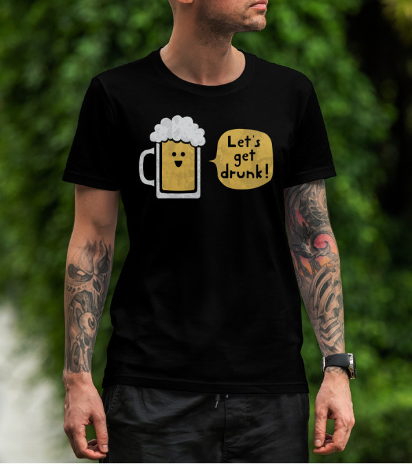 Let's Get Drunk Drinking Buddy Beer Mug T-Shirt