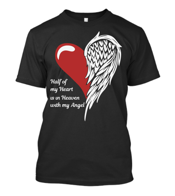 Half Of My Heart Is In Heaven With My Angel Heart And Feathered Wing T-Shirt