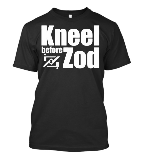 Kneel Before Zod Villain Demands Obedience T-Shirt