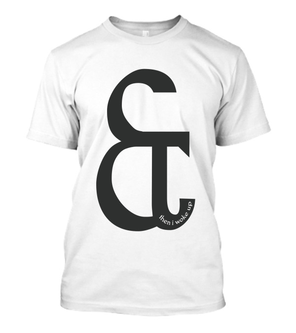 And Then I Woke Up Ampersand T-Shirt