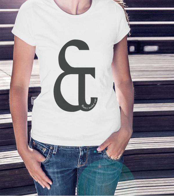 And Then I Woke Up Ampersand T-Shirt