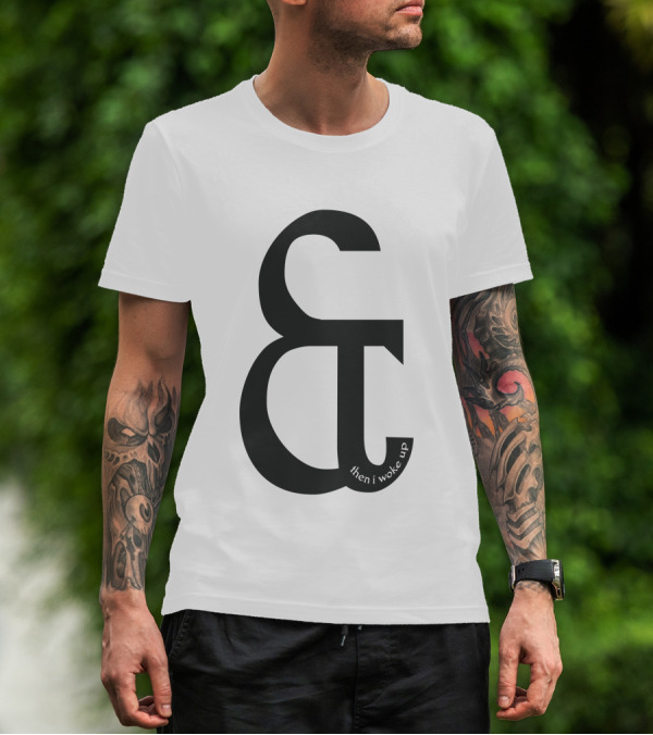 And Then I Woke Up Ampersand T-Shirt