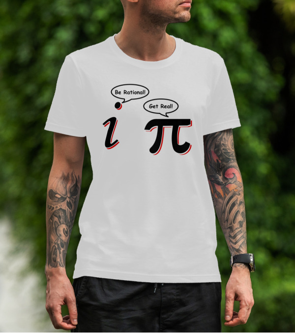 Be Rational Get Real Funny Math Pi I Nerd Nerdy Geek T-Shirt