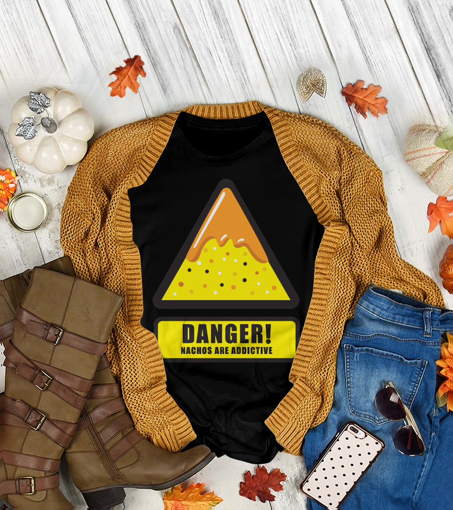 DANGER Nachos Are Addictive T-Shirt