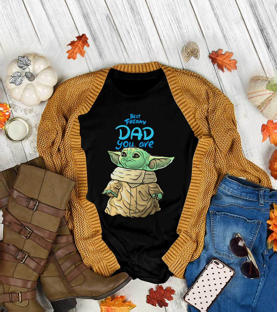Best Freaky Dad You Are Baby Yoda Inspired Fan T-Shirt