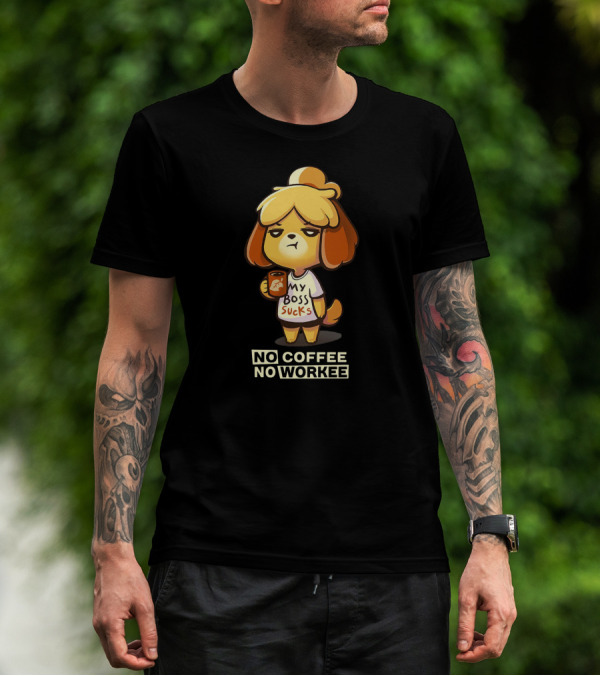 Isabelle My Boss Sucks No Coffee No Workee T-Shirt
