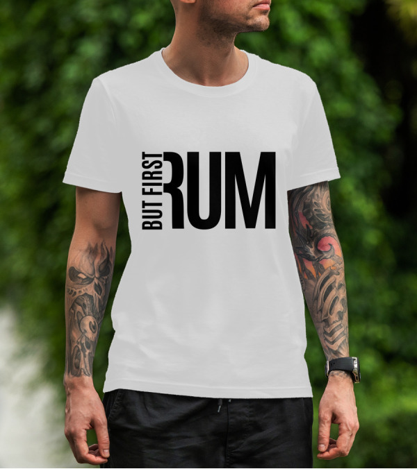But First Rum T-Shirt