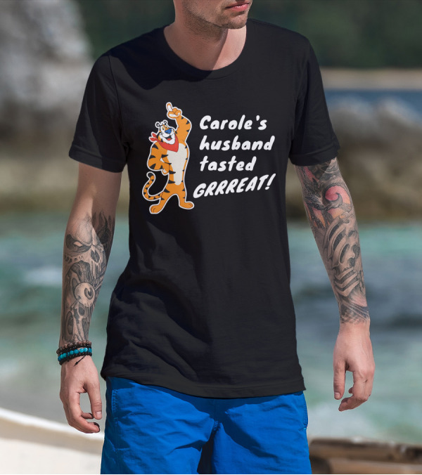 Carole's Husband Tasted GRRREAT Tiger Character T-Shirt
