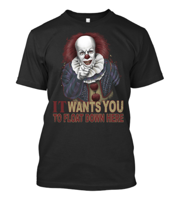 IT Wants You To Float Down Here Clown T-Shirt