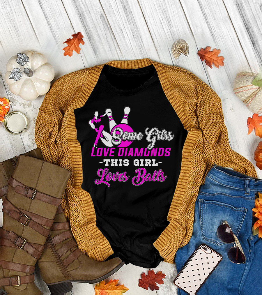 Some Girls Love Diamonds This Girl Loves Balls Bowling Pin T-Shirt