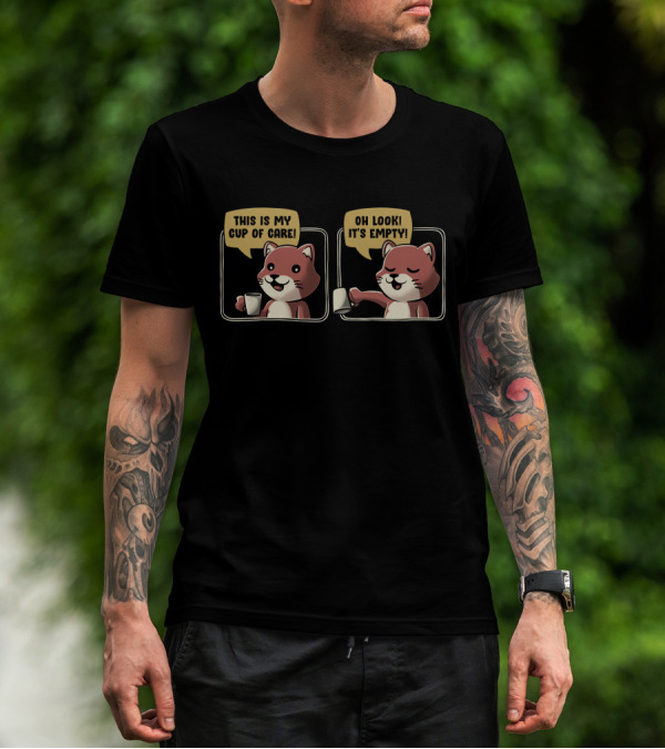 This Is My Cup Of Care Funny Cat Oh Look It's Empty T-Shirt