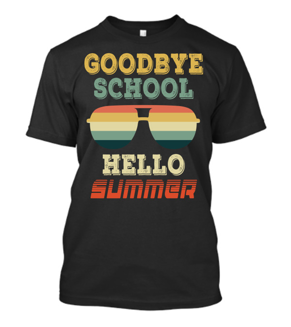 GOODBYE SCHOOL HELLO SUMMER RETRO SUNGLASSES T-Shirt
