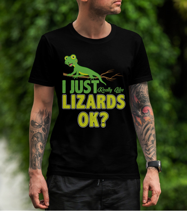 I Just Really Like Lizards OK? T-Shirt