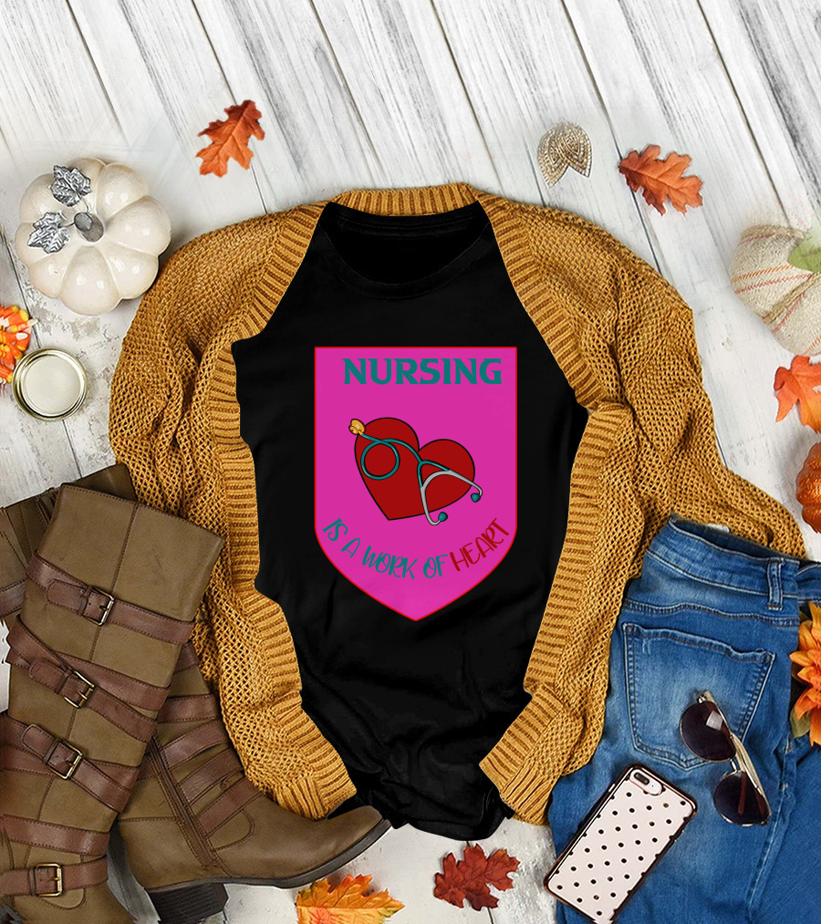 Nursing Heart Stethoscope Badge Work of Heart T-Shirt