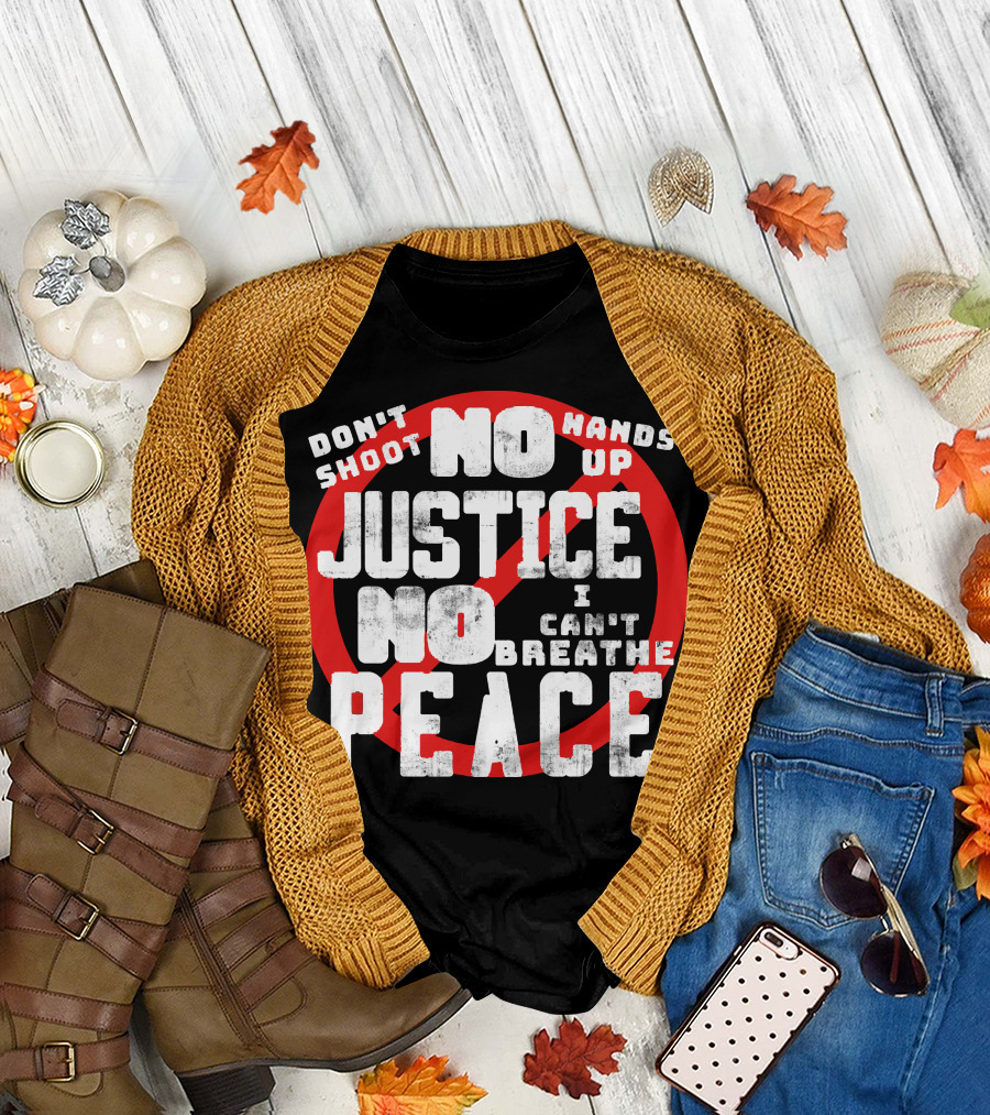 Don't Shoot No Justice No Peace Hands Up I Can't Breathe T-Shirt