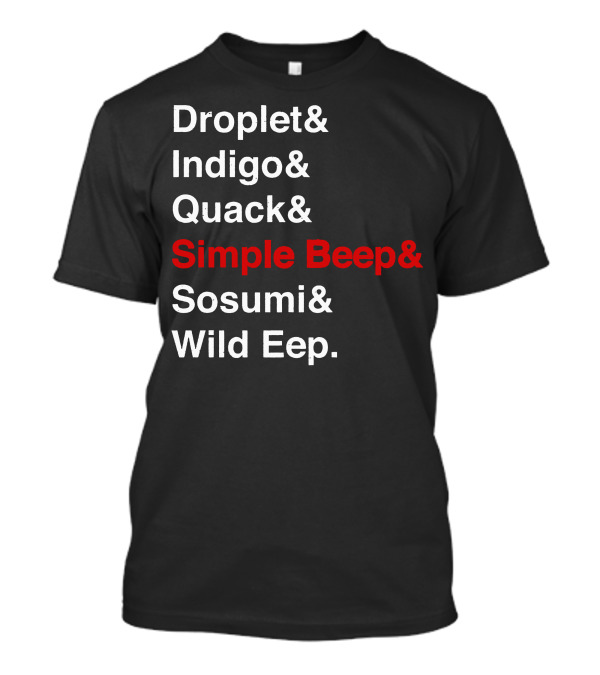 Droplet Indigo Quack Simple Beep Sosumi Wild Eep T-Shirt