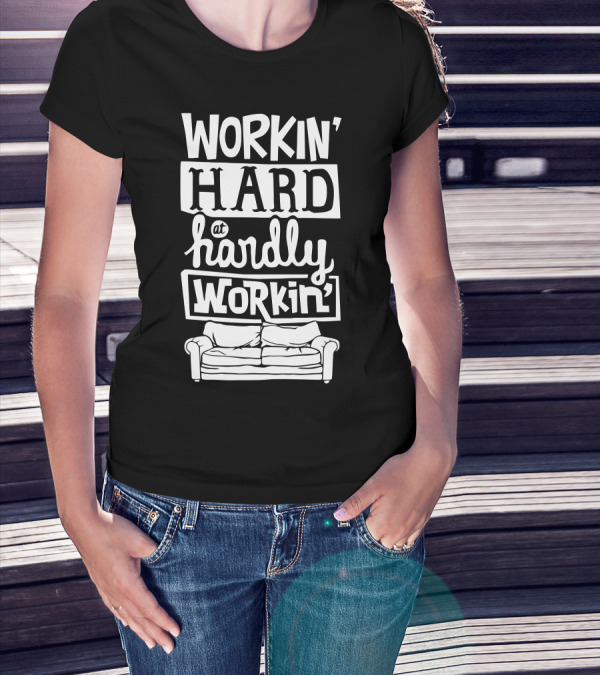 Workin' Hard Hardly Workin' Couch T-Shirt