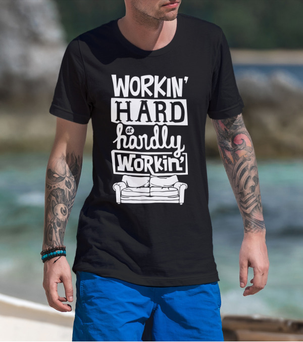 Workin' Hard Hardly Workin' Couch T-Shirt