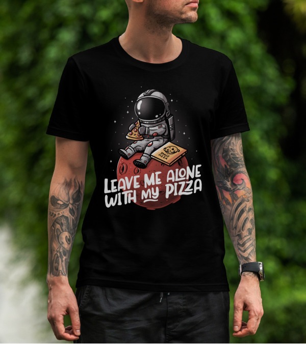 Leave Me Alone With My Space Pizza Astronaut Eating Pizza On Planet T-Shirt