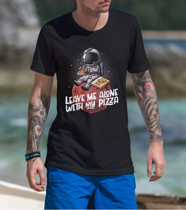 Leave Me Alone With My Space Pizza Astronaut Eating Pizza On Planet T-Shirt