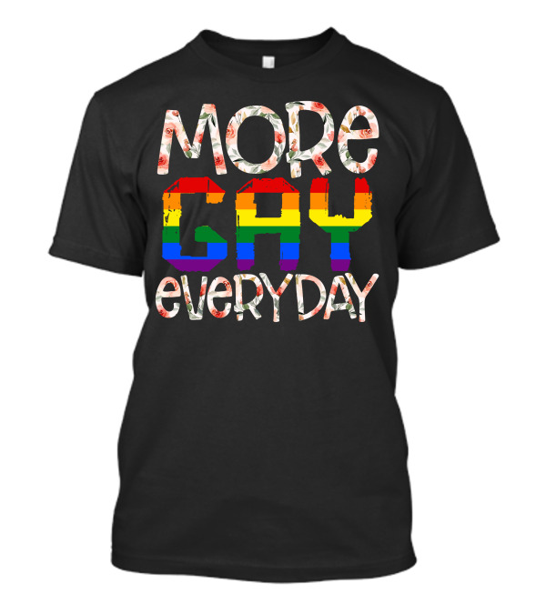 More Gay Everyday Rainbow Pride Floral T-Shirt