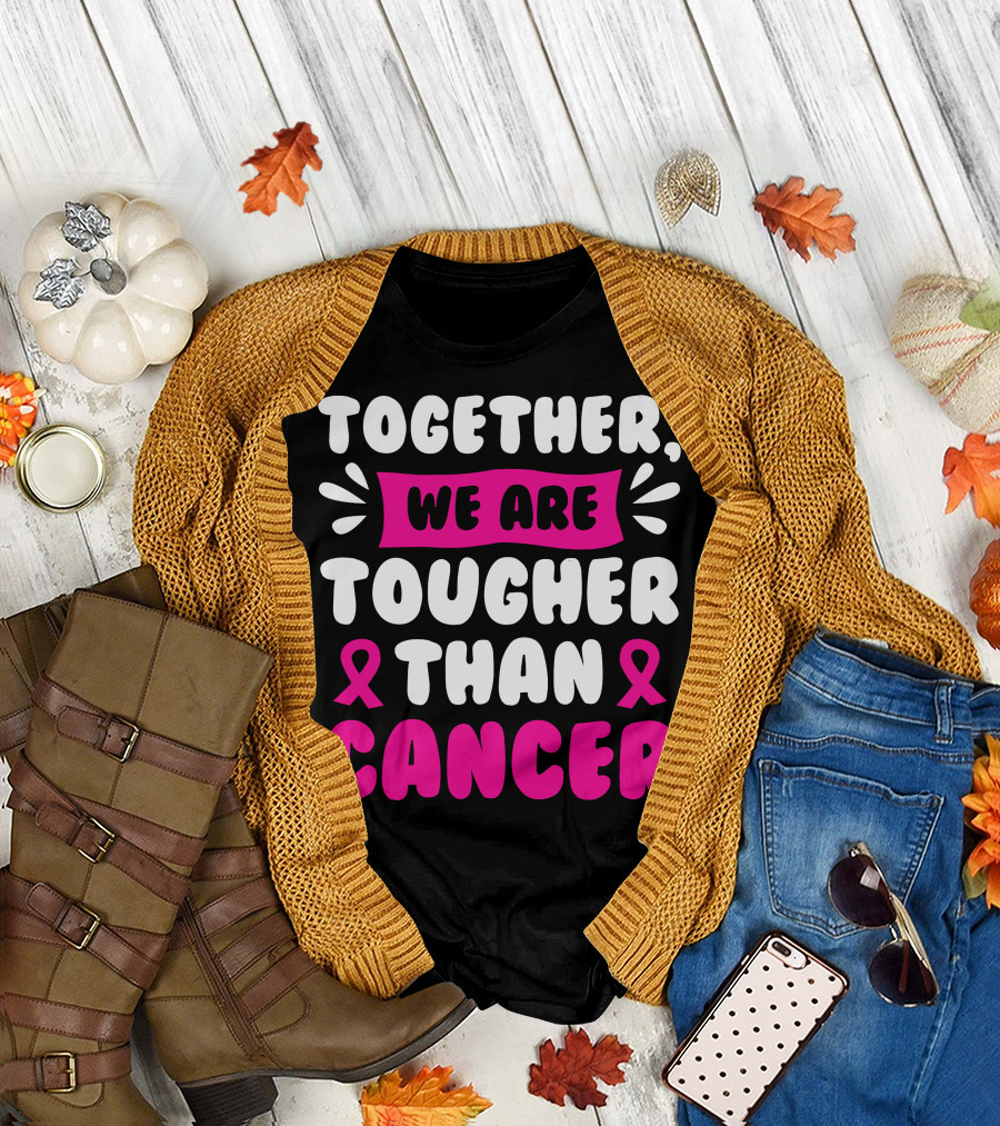 Together We Are Tougher Than Cancer Pink Ribbon Awareness T-Shirt