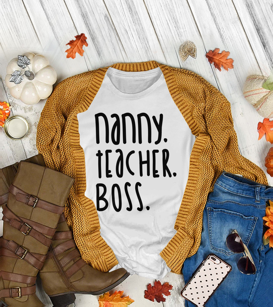 Nanny Teacher Boss Empowerment T-Shirt